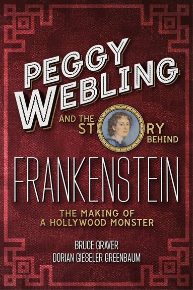 Peggy Webling, Dorian Gieseler Greenbaum, Bruce Graver - Peggy Webling and the Story behind Frankenstein, Häftad