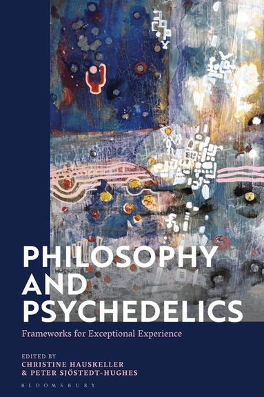 Christine Hauskeller, Peter Sjostedt-Hughes - Philosophy and Psychedelics, Häftad