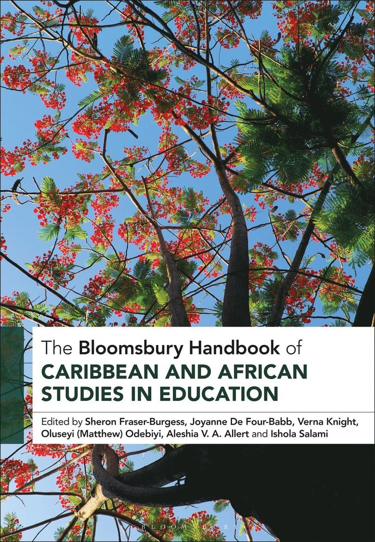 Sheron Fraser-Burgess, Joyanne De Four-Babb, Verna Knight, Oluseyi Matthew Odebiyi, Aleshia V. A. Allert, Ishola A. Salami, USA) Fraser-Burgess, Sheron (Ball State University, Belize) Four-Babb, Joyanne De (University of Belize, Barbados) Knight, Verna (University of the West Indies, USA) Odebiyi, Oluseyi Matthew (Arizona State University, Jamaica) Allert, Aleshia V. A. (University of the West Indies, Nigeria) Salami, Ishola A. (The University of Ibadan, Joyanne de Four-Babb, Odebiyi, Aleshia V a Allert, Ishola Salami - Bloomsbury Handbook of Caribbean and African Studies in Education, Inbunden