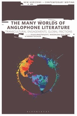 The Many Worlds of Anglophone Literature: Transcultural Engagements, Global Frictions 1