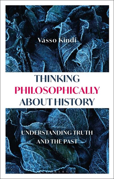 Vasso Kindi - Thinking Philosophically about History, Inbunden