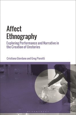 Affect Ethnography: Exploring Performance and Narrative in the Creation of Unstories 1