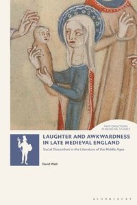 bokomslag Laughter and Awkwardness in Late Medieval England: Social Discomfort in the Literature of the Middle Ages