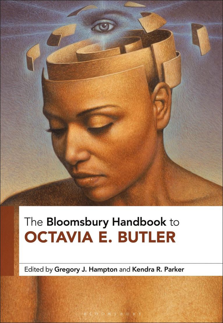 Gregory J. Hampton, Kendra R. Parker, USA) Hampton, Professor Gregory J. (Howard University, USA) Parker, Professor Kendra R. (Georgia Southern University, Gregory J Hampton, Kendra R Parker - Bloomsbury Handbook to Octavia E. Butler, Häftad