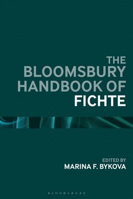 Marina F. Bykova - Bloomsbury Handbook of Fichte, Häftad