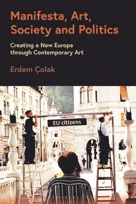 bokomslag Manifesta, Art, Society and Politics: Creating a New Europe Through Contemporary Art