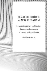 bokomslag Architecture of Neoliberalism
