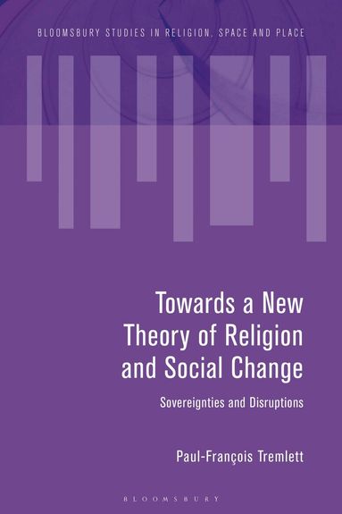 Paul-Francois Tremlett, Paul-François Tremlett - Towards a New Theory of Religion and Social Change, Häftad