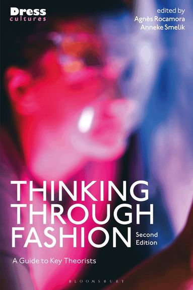 Agnès Rocamora, Anneke Smelik - Thinking Through Fashion, Inbunden
