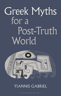 bokomslag Greek Myths for a Post-Truth World