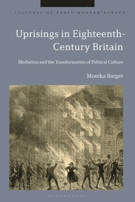 Monika Barget, The Netherlands) Barget, Dr Monika (Maastricht University, Beat Kümin - Uprisings in Eighteenth-Century Britain, Häftad