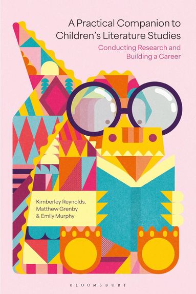 Kimberley Reynolds, Matthew Grenby, Emily Murphy - Practical Companion to Children's Literature Studies, Inbunden