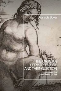 bokomslag 'Catalan Hermaphrodite' and the Inquisition