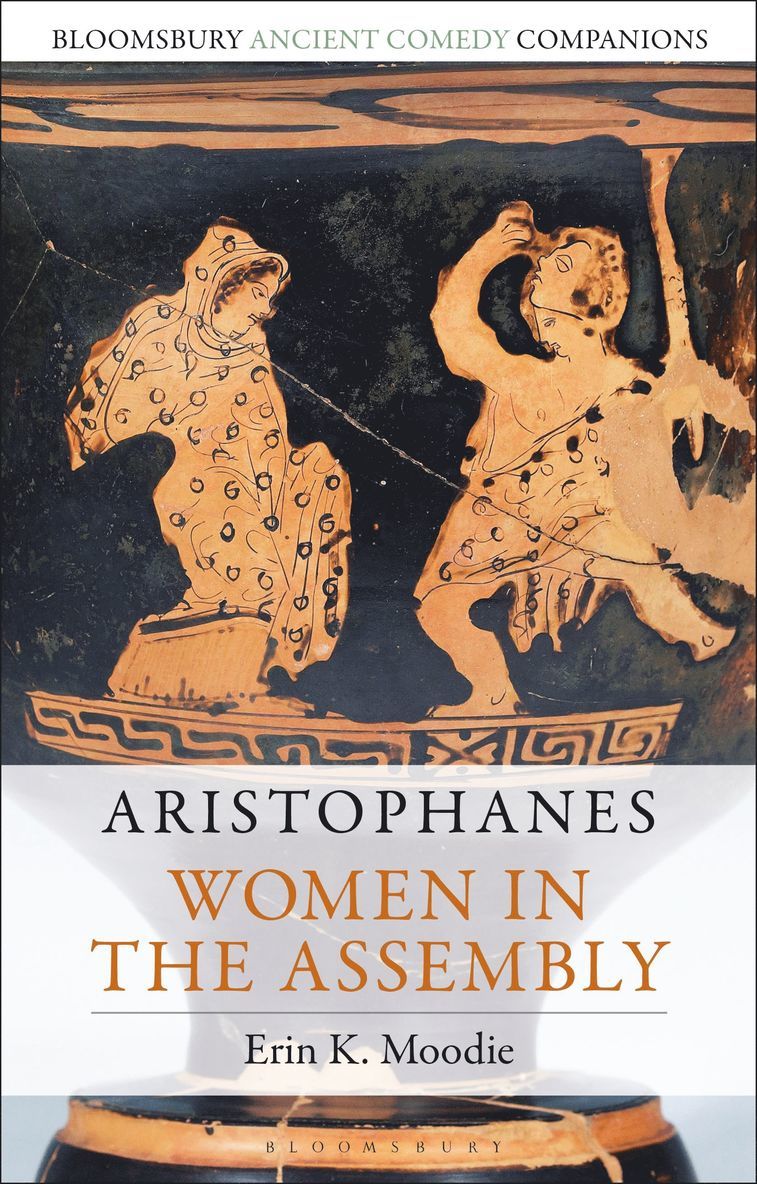 Erin K. Moodie, USA) Moodie, Erin K. (Purdue University, Erin K Moodie, C. W. Marshall, C W Marshall, Niall W Slater - Aristophanes: Women in the Assembly, Inbunden