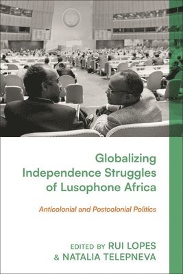 Globalizing Independence Struggles of Lusophone Africa