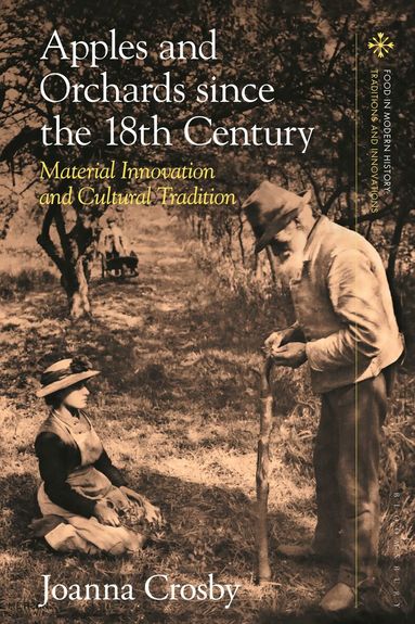 Joanna Crosby, Peter Scholliers - Apples and Orchards since the Eighteenth Century, Häftad