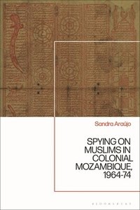 bokomslag Spying on Muslims in Colonial Mozambique, 1964-74