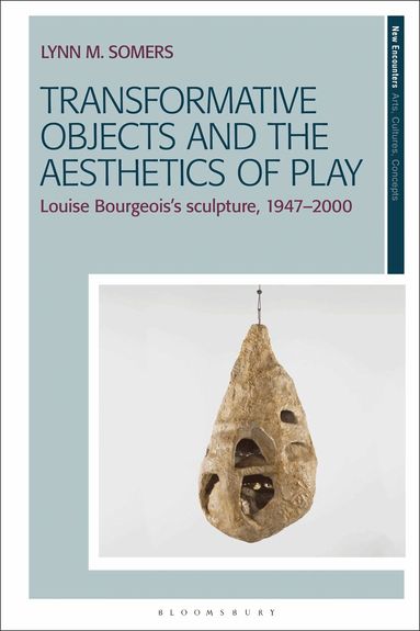 Lynn M. Somers - Transformative Objects and the Aesthetics of Play, Inbunden