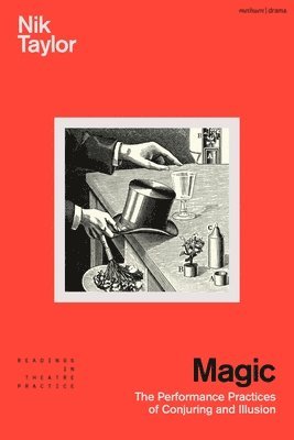 Magic: The Performance Practices of Conjuring and Illusion