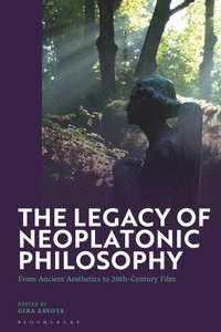 bokomslag The Legacy of Neoplatonic Philosophy: From Ancient Aesthetics to 20th-Century Film