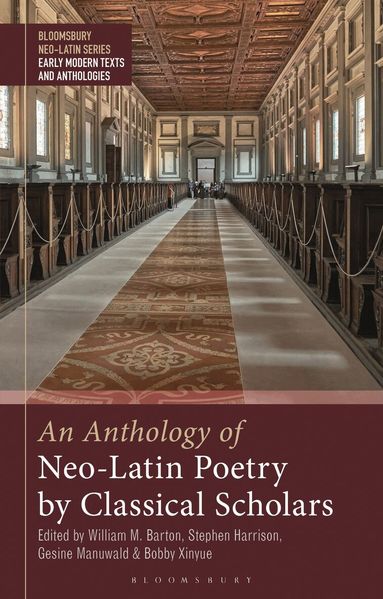 Stephen Harrison, Gesine Manuwald, William M. Barton, Bobby Xinyue - Anthology of Neo-Latin Poetry by Classical Scholars, Inbunden