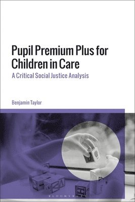 Benjamin Taylor, UK) Taylor, Benjamin (University of East London - Pupil Premium Plus for Children in Care, Häftad