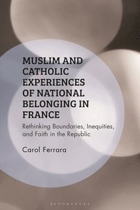 bokomslag Muslim and Catholic Experiences of National Belonging in France