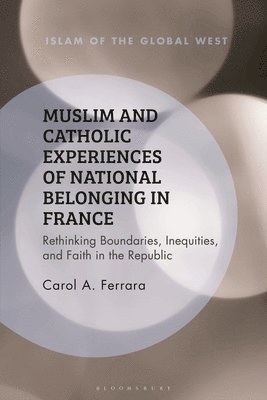 Muslim and Catholic Experiences of National Belonging in France 1