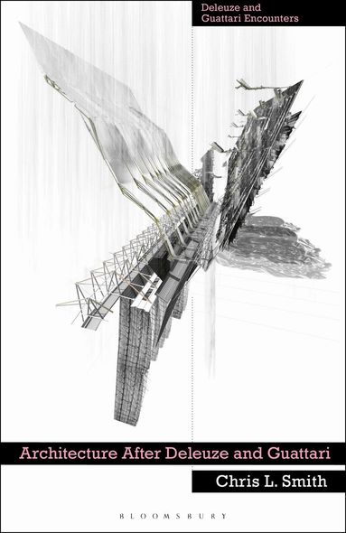 Chris L. Smith, Ian Buchanan - Architecture After Deleuze and Guattari, Häftad