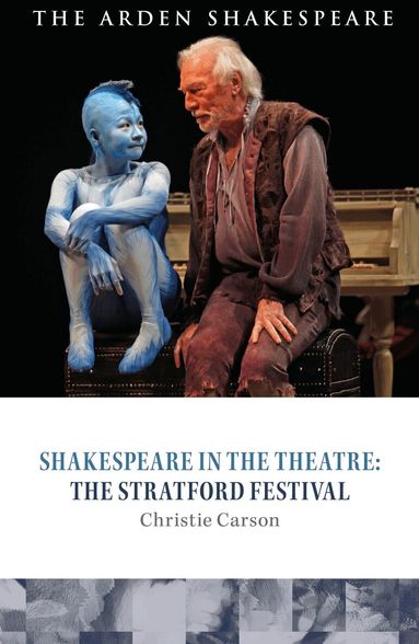 Christie Carson, Peter Holland, Farah Karim Cooper, Stephen Purcell - Shakespeare in the Theatre: The Stratford Festival, Inbunden