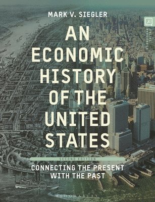 Mark V. Siegler, USA) Siegler, Mark V. (California State University, Sacramento, d, AL, Mark V Siegler - Economic History of the United States, Häftad