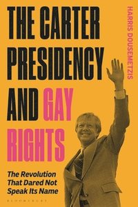 bokomslag The Carter Presidency and Gay Rights