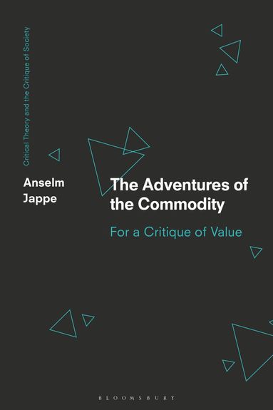 Anselm Jappe, Chris O'Kane - Adventures of the Commodity, Inbunden