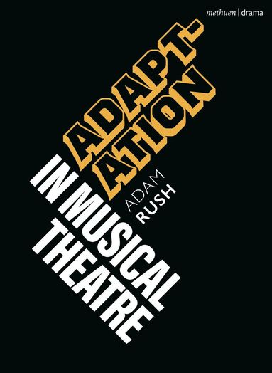 Adam Rush, Robert Gordon, Emilio Méndez - Adaptation in Musical Theatre, Häftad