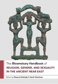 bokomslag The Bloomsbury Handbook of Religion, Gender, and Sexuality in the Ancient Near East