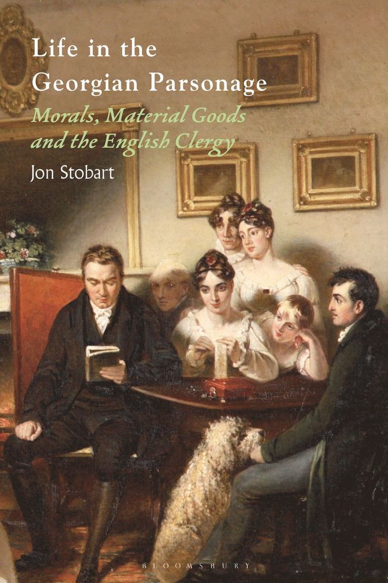 Jon Stobart, UK) Stobart, Jon (Manchester Metropolitan University - Life in the Georgian Parsonage, Inbunden