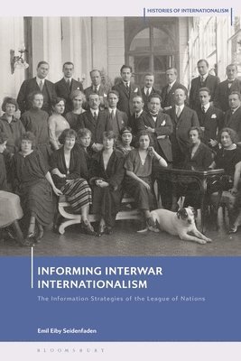 bokomslag Informing Interwar Internationalism: The Information Strategies of the League of Nations