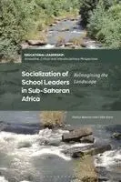 Pontso Moorosi, Jeffrey S. Brooks - Socialization of School Leaders in Sub-Saharan Africa: Reimagining the Landscape, Häftad. Tillgänglighet: Kommande