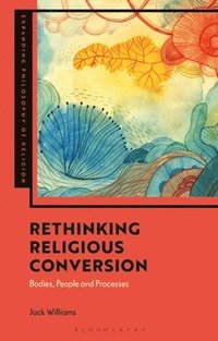 bokomslag Rethinking Religious Conversion: Bodies, People and Processes