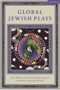 bokomslag Global Jewish Plays: Five Works by Jewish Playwrights from around the World
