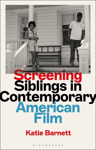 Katie Barnett, Claire Nally, Angela Smith - Screening Siblings in Contemporary American Film, Inbunden
