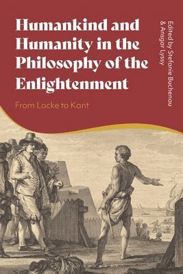 Humankind and Humanity in the Philosophy of the Enlightenment: From Locke to Kant 1