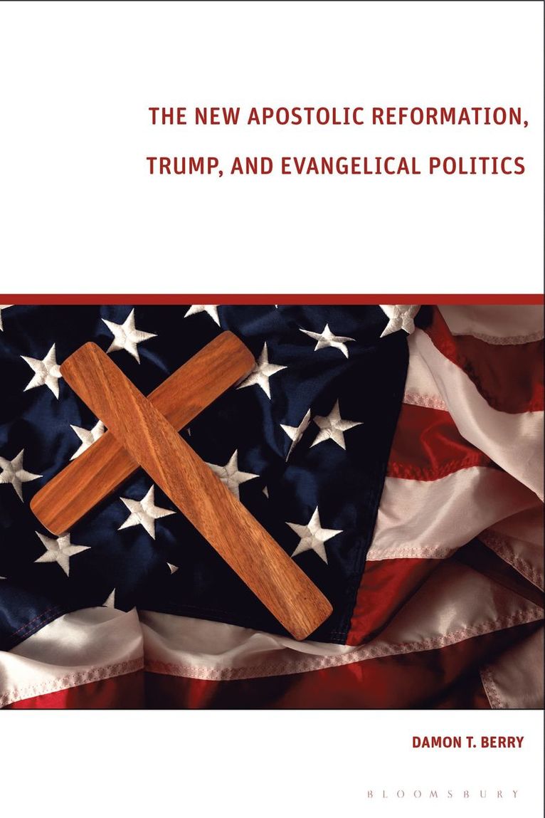 Damon T. Berry, USA) Berry, Damon T. (St. Lawrence University - New Apostolic Reformation, Trump, and Evangelical Politics, Häftad
