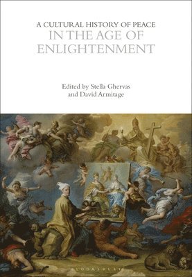 Stella Ghervas, David Armitage, USA) Ghervas, Professor Stella (University of California, Los Angeles (UCLA), USA) Armitage, Professor David (Department of History, Cambridge - Cultural History of Peace in the Age of Enlightenment, Häftad