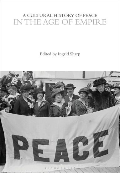 Ingrid Sharp - Cultural History of Peace in the Age of Empire, Häftad