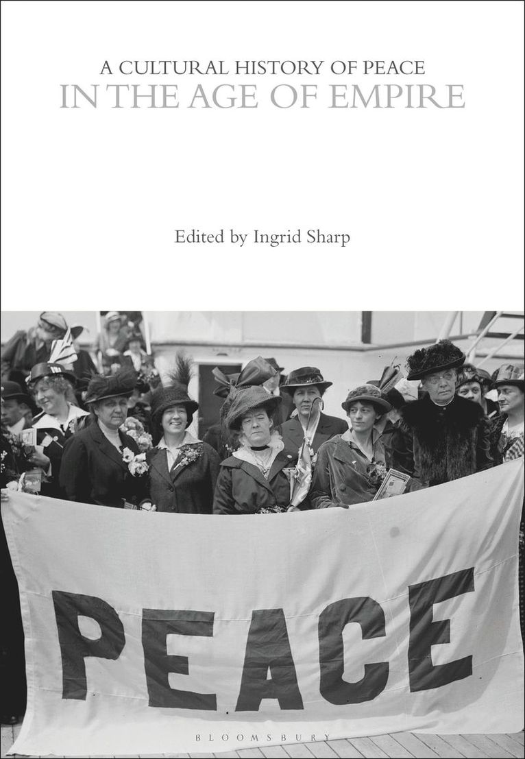 Ingrid Sharp, UK) Sharp, Professor Ingrid (University of Leeds - Cultural History of Peace in the Age of Empire, Häftad