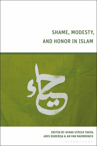 Ayang Utriza Yakin, Adis Duderija, An Van Raemdonck - Shame, Modesty, and Honor in Islam, Inbunden