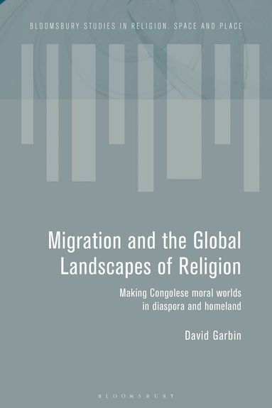 David Garbin, Paul-François Tremlett - Migration and the Global Landscapes of Religion, Häftad