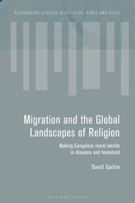David Garbin, UK) Garbin, Dr David (University of Kent - Migration and the Global Landscapes of Religion, Häftad