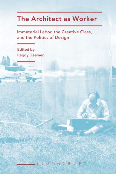 Peggy Deamer - Architect as Worker, Häftad